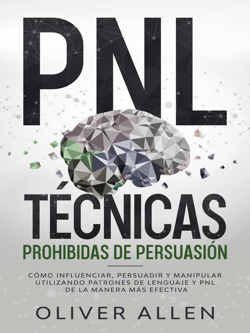 Title details for PNL Técnicas prohibidas de Persuasión by Oliver Allen - Available